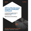 AWS Certified Developer Associate Certification and Beyond: A comprehensive guide to help you succeed in the AWS DVA-C02 certification exam - Paperback