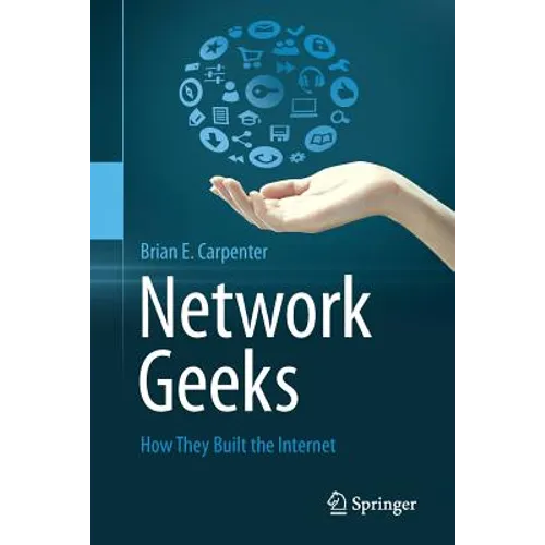 Network Geeks: How They Built the Internet - Paperback