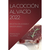La Coccion Al Vacio 2022: Recetas Deliciosas Y Sin Esfuerzo - Paperback