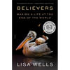 Believers: Making a Life at the End of the World - Paperback