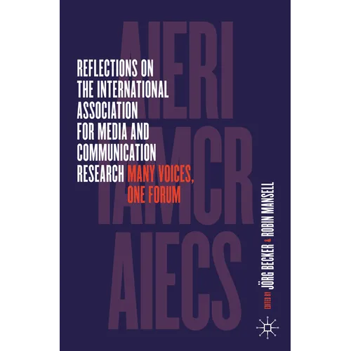 Reflections on the International Association for Media and Communication Research: Many Voices, One Forum - Paperback