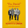 Ew, David, and Other Schitty Quotes: The Little Guide to Schitt's Creek - Hardcover