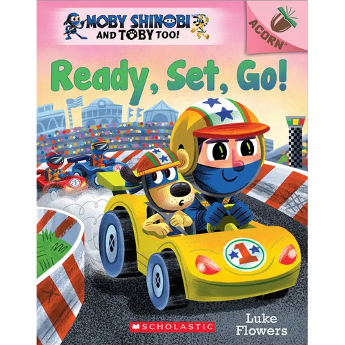Ready, Set, Go!: An Acorn Book (Moby Shinobi and Toby Too! #3): Volume 3 - Paperback