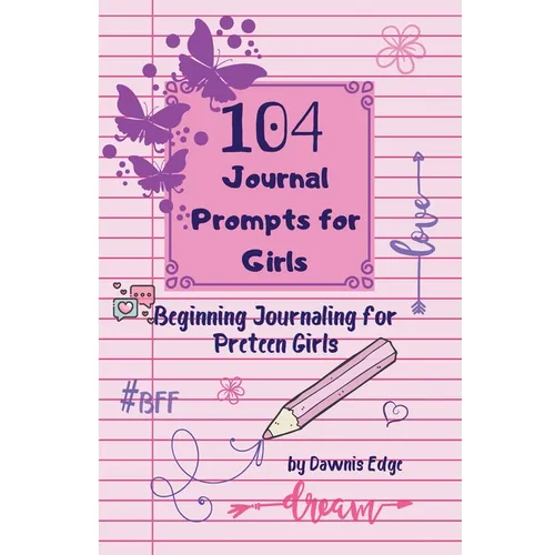 104 Journal Prompts for Girls Beginning Journaling for Preteen Girls - Paperback