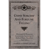 Gypsy Sorcery and Fortune Telling - Illustrated by Numerous Incantations, Specimens of Medical Magic, Anecdotes and Tales - Paperback