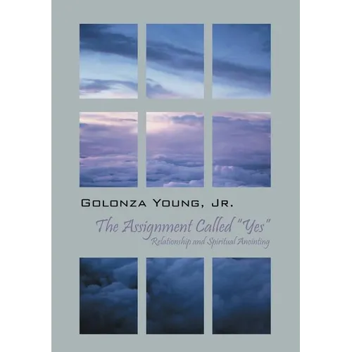The Assignment Called "Yes": Relationship and Spiritual Anointing - Paperback
