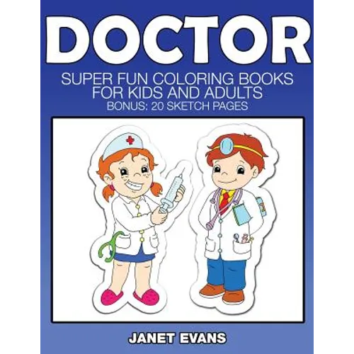 Doctor: Super Fun Coloring Books for Kids and Adults (Bonus: 20 Sketch Pages) - Paperback