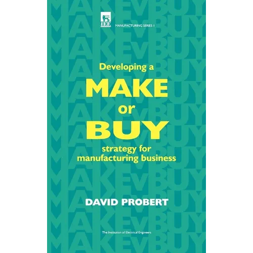 Developing a Make or Buy Strategy for Manufacturing Business - Hardcover