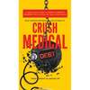 What Your Doctor Wants You to Know to Crush Medical Debt: A Health System Insider's 3 Steps to Protect Yourself from America's #1 Cause of Bankruptcy - Hardcover