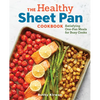 The Healthy Sheet Pan Cookbook: Satisfying One-Pan Meals for Busy Cooks - Paperback