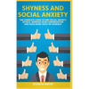 Shyness and Social Anxiety: The Complete Guide to End Social Anxiety Attack, Improve Your Conversation and Have More Trust in Yourself. - Paperback