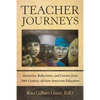 Teacher Journeys: Memories, Reflections, and Lessons from 20Th-Century African-American Educators - Paperback