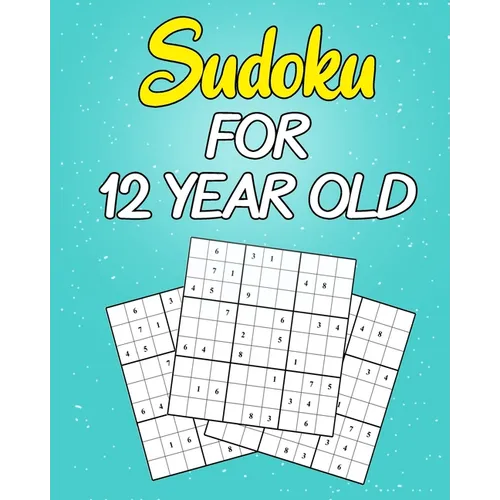 sudoku For 12 Year Old: Easy to Hard Sudoku Puzzles with Solutions (Super Easy Sudoku For Kids 12-14) - Paperback