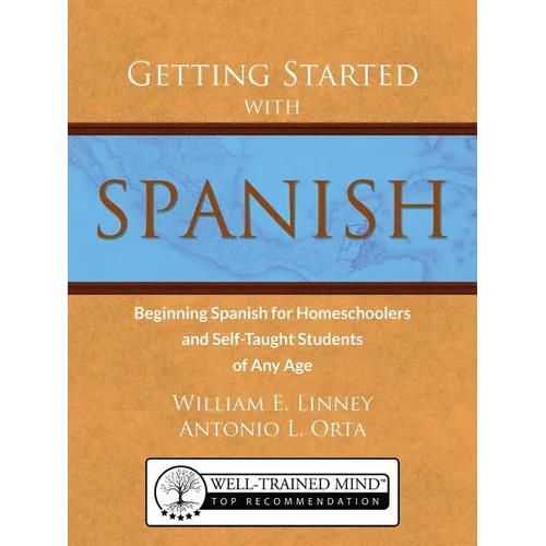 Getting Started with Spanish: Beginning Spanish for Homeschoolers and Self-Taught Students of Any Age - Paperback