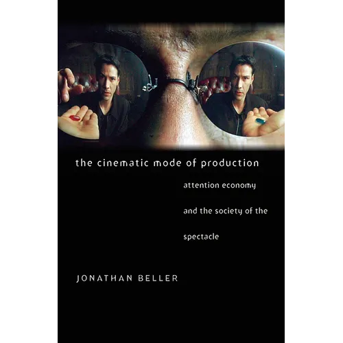 The Cinematic Mode of Production: Attention Economy and the Society of the Spectacle - Paperback