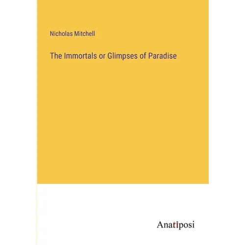 The Immortals or Glimpses of Paradise - Paperback