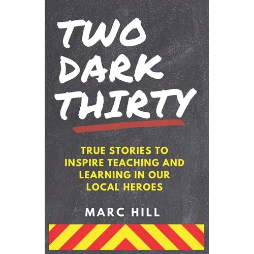 Two Dark Thirty: True stories to inspire teaching and learning in our local heroes - Paperback