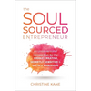 The Soul-Sourced Entrepreneur: An Unconventional Success Plan for the Highly Creative, Secretly Sensitive, and Wildly Ambitious - Hardcover