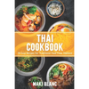 Thai Cookbook: 70 Easy Recipes For Traditional Food From Thailand - Paperback