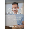 How To Make Money Online: A Complete Course In Making Money Online - Paperback
