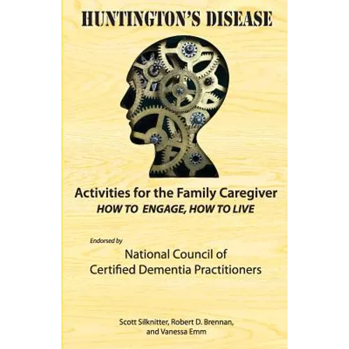 Activities for the Family Caregiver: Huntington's Disease: How to Engage, How to Live - Paperback
