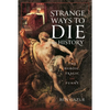 Strange Ways to Die in History: The Heroic, Tragic and Funny - Hardcover