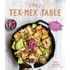 The Tex-Mex Table: 60 Knockout Recipes from the Lone Star State - Paperback