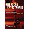 American Catastrophe: Fundamentalism, Climate Change, Gun Rights, and the Rhetoric of Donald J. Trump - Paperback