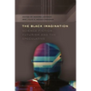 The Black Imagination: Science Fiction, Futurism and the Speculative - Paperback