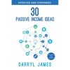 30 Passive Income Ideas: The most trusted passive income guide to taking charge & building your residual income portfolio - Paperback