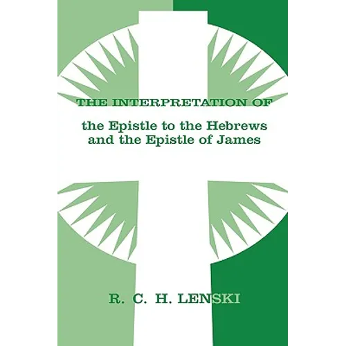 The Interpretation of the Epistle to the Hebrews and the Epistle of James - Paperback
