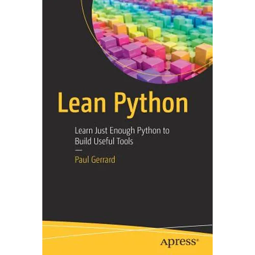 Lean Python: Learn Just Enough Python to Build Useful Tools - Paperback