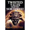 Twisted Tales From The Northwest - Paperback
