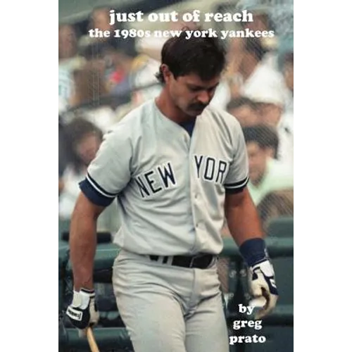 Just Out of Reach: The 1980s New York Yankees - Paperback