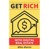 Get Rich With Digital Real Estate: Become a Digital Landlord Today! - Paperback