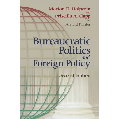 Bureaucratic Politics and Foreign Policy - Paperback