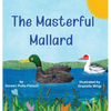 The Masterful Mallard - Hardcover