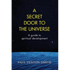 A Secret Door to the Universe: A guide to spiritual development - Paperback