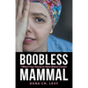 Boobless Mammal: I Wasn't Too Young to Have Breast Cancer - Paperback