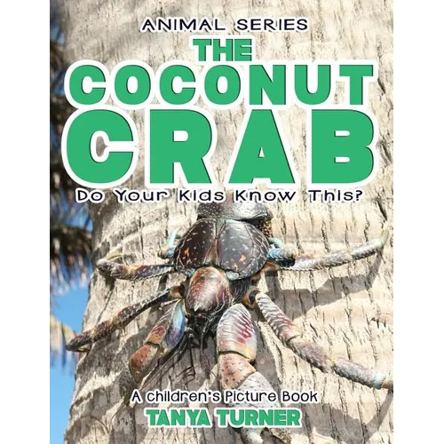 THE COCONUT CRAB Do Your Kids Know This?: A Children's Picture Book - Paperback