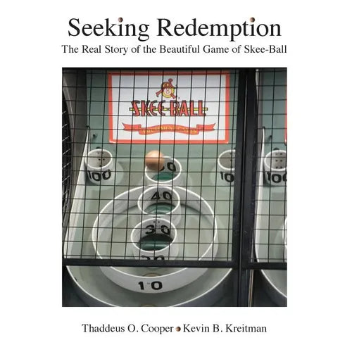 Seeking Redemption: The Real Story of the Beautiful Game of Skee-Ball - Paperback
