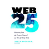 Web 25: Histories from the First 25 Years of the World Wide Web - Paperback