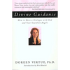 Divine Guidance: How to Have a Dialogue with God and Your Guardian Angels - Paperback