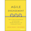 Agile Engagement: How to Drive Lasting Results by Cultivating a Flexible, Responsive, and Collaborative Culture - Hardcover