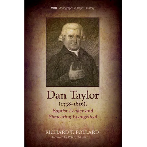 Dan Taylor (1738-1816), Baptist Leader and Pioneering Evangelical - Hardcover