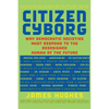 Citizen Cyborg: Why Democratic Societies Must Respond to the Redesigned Human of the Future - Paperback