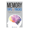 Memory Tips & Tricks: The Book of Proven Techniques for Lasting Memory Improvement - Paperback