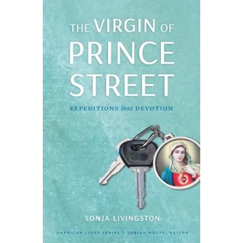 The Virgin of Prince Street: Expeditions Into Devotion - Paperback