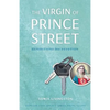 The Virgin of Prince Street: Expeditions Into Devotion - Paperback