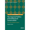 The Imperial Politics of Architectural Conservation: The Case of Waqf in Cyprus - Hardcover
